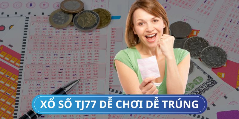 Dịch vụ cá cược xổ số TJ77 hấp dẫn và dễ ăn thưởng