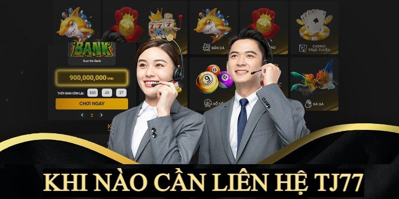 Một số trường hợp cần thiết phải liên hệ tới nhà cái