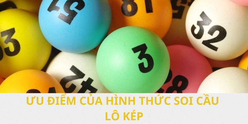 Ưu điểm của phương pháp soi cầu lô kép